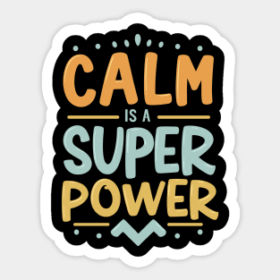 Colorful Calm Is A Super Power Design Sticker